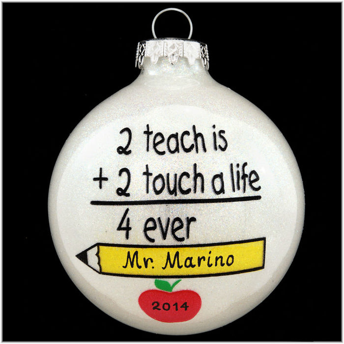 2 teach is  touch a life glass ornament