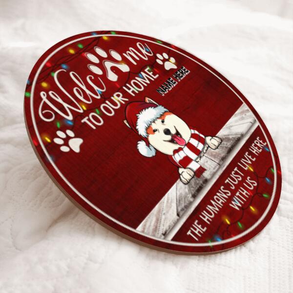 Christmas Door Decorations, Gifts For Pet Lovers, Welcome To Our Home The Humans Just Live Here With Us, Burgundy