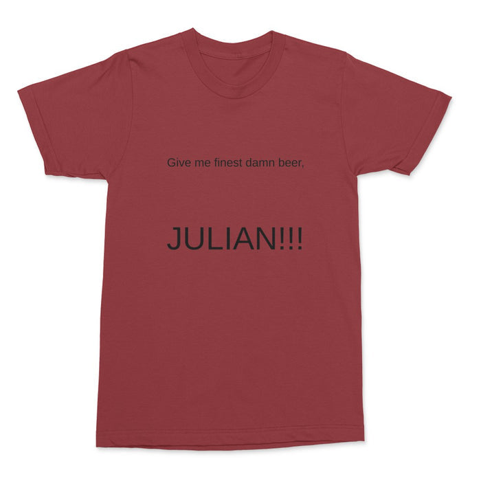 Gimme the finest damn beer, Julian