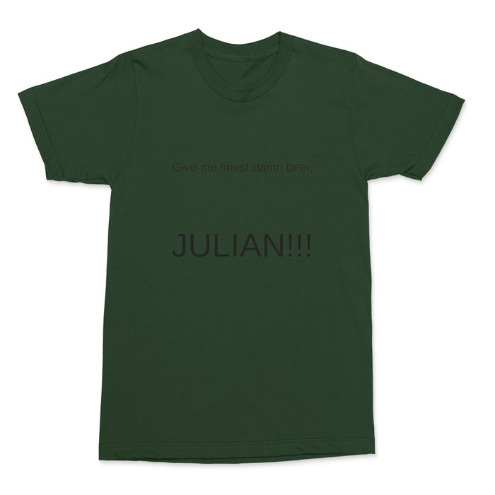 Gimme the finest damn beer, Julian