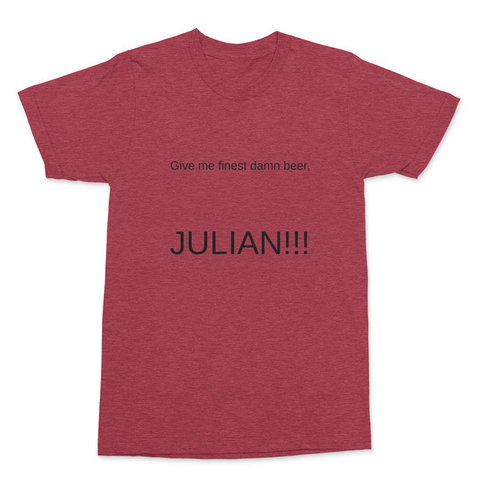 Gimme the finest damn beer, Julian